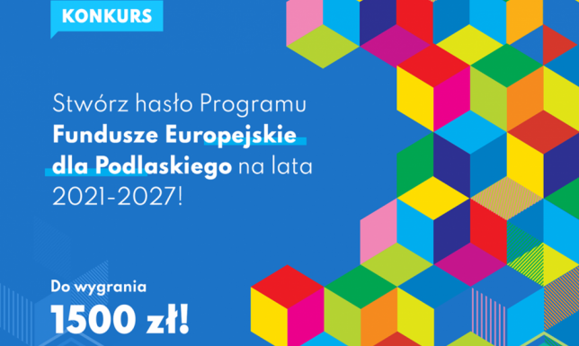 Konkurs - wymyśl hasło programu Fundusze Europejskie dla Podlaskiego Konkurs - wymyśl hasło programu Fundusze Europejskie dla Podlaskiego