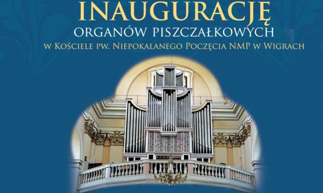 Nowe organy koncertowe w Klasztorze Pokamedulskim w Wigrach dwa koncerty muzyki klasycznej oraz ceremonia poświęcenia organów