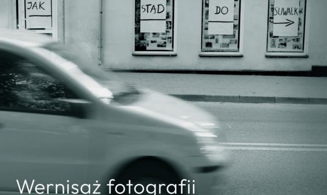 Wernisaż fotografii "Jak stąd do Suwałk" w Sejnach