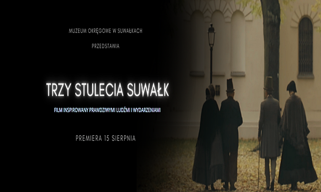 Powstał film pt. "TRZY STULECIA SUWAŁK"  film o ważnych ludziach i wydarzeniach w dziejach Suwałk