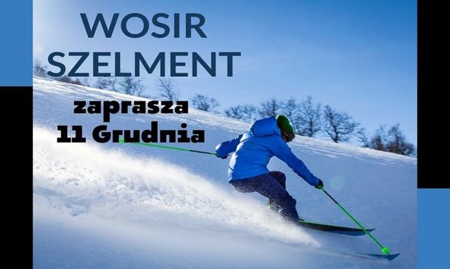 WOSiR Szelment rozpoczyna sezon zimowy Wojewódzki Ośrodek Sportu i Rekreacji Szelment zaprasza miłośników białego szaleństwa