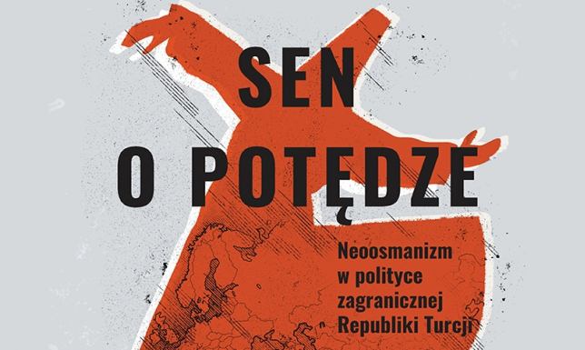 Turecki "Sen o Potędze" - spotkanie z autorem książki Sen o potędze: Neoosmanizm w polityce zagranicznej Republiki Turcji