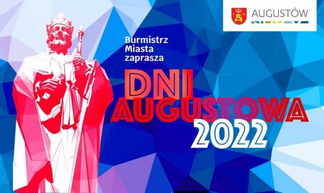 Dni Augustowa 2022 Burmistrz Miasta Augustowa zaprasza do wspólnego świętowania Dni Augustowa