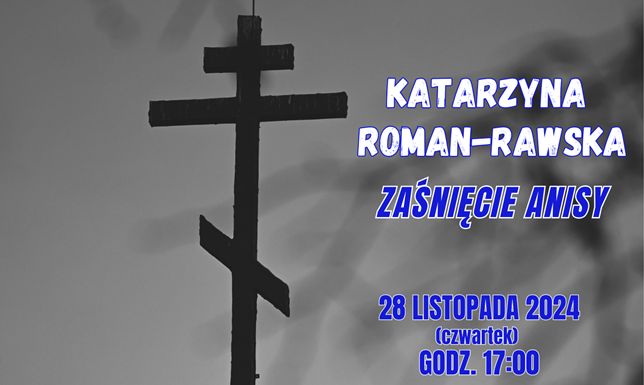 Zaśnięcie Anisy – spotkanie z Katarzyną Roman-Rawską Biblioteka Publiczna im. Marii Konopnickiej w Suwałkach zaprasza na spotkanie