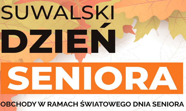 zaprasza Miasto Suwałki oraz Stowarzyszenie „Suwalskie Starszaki” 