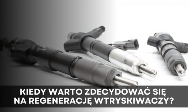 Kiedy warto zdecydować się na regenerację wtryskiwaczy? -