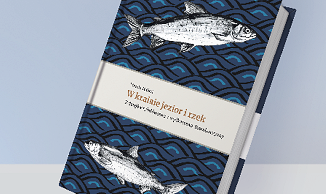 W krainie jezior i rzek - promocja książki Marcina Halickiego W KRAINIE JEZIOR I RZEK. Z DZIEJÓW RYBOŁÓWSTWA I WĘDKARSTWA SUWALSZCZYZNY