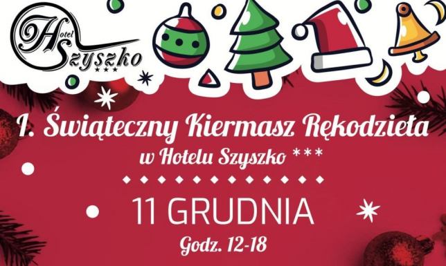 1. Świąteczny Kiermasz Rękodzieła w Hotelu Szyszko***
