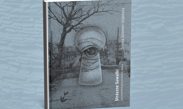 O "Strasznych Suwałkach" w Bibliotece spotkanie z suwalczanką Joanną Sztelmer-Stabińską