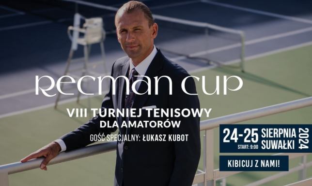 Kibicuj z Łukaszem Kubotem w 8. edycji Recman Cup najbardziej prestiżowy, amatorski turniej tenisowy w Polsce północno-wschodniej