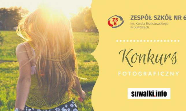 Konkurs fotograficzny ZS6 i suwalki.info Konkurs fotograficzny ZS6 i suwalki.info