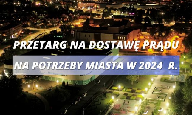 Przetarg na dostawę prądu na potrzeby miasta w 2024 roku