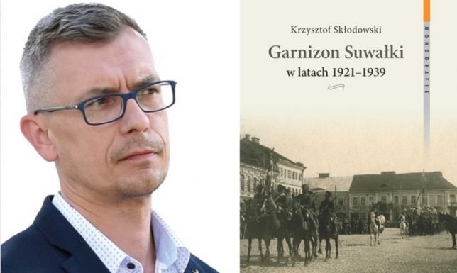 Książka Krzysztofa Skłodowskiego dwukrotnie nagrodzona Garnizon Suwałki w latach 1921 - 1939. Krzysztof Skłodowski