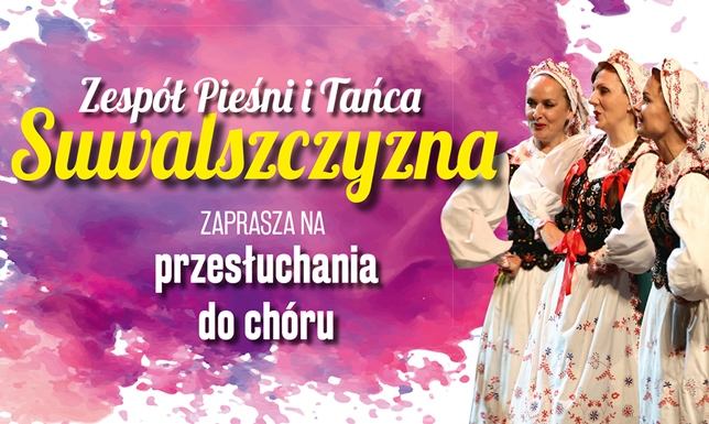 ZPiT Suwalszczyzna zaprasza na przesłuchania do chóru Poszukiwane są osoby, w których życiu muzyka, w szczególności śpiew, zajmuje miejsce szczególne