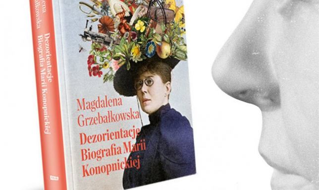 Magdalena Grzebałkowska - Dezorientacje. Biografia Marii Konopnickiej