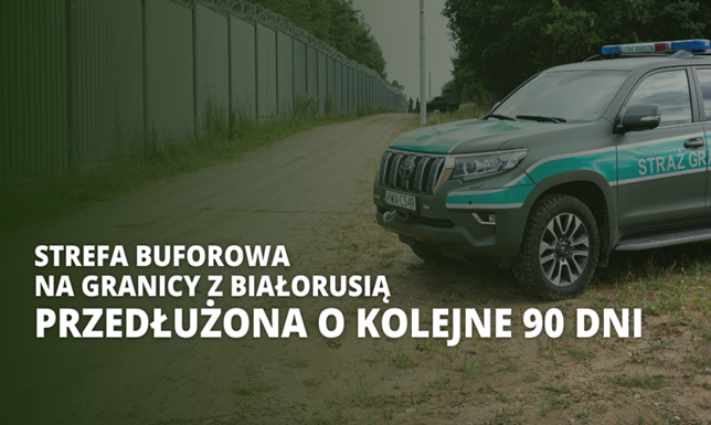 Strefa buforowa na granicy z Białorusią przedłużona o kolejne 90 dni Na granicy polsko-białoruskiej wzrasta presja migracyjna