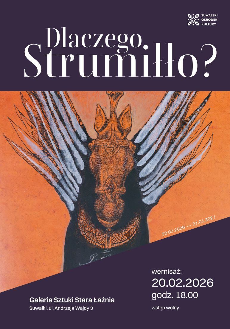 „DLACZEGO STRUMIŁŁO?” – wyjątkowa wystawa w Starej Łaźni w Suwałkach
