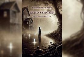 W poniedziałek 23 czerwca ma swoją premierę "Echo szeptów