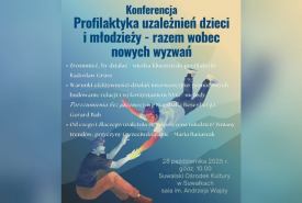 Konferencja: Profilaktyka uzależnień dzieci i młodzieży – razem wobec nowych wyzwań wymiana wiedzy i doświadczeń specjalistów z różnych dziedzin