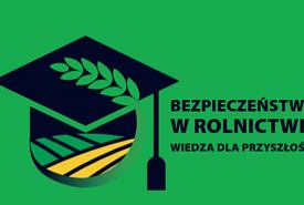 „Bezpieczeństwo w Rolnictwie – Wiedza dla Przyszłości”.