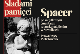 Spacer historyczny „Śladami pamięci” na zabytkowym cmentarzu w Suwałkach
