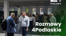 Rozmowy 4Podlaskie w Suwałkach: O biznesie, pomysłach, współpracy i przyszłości