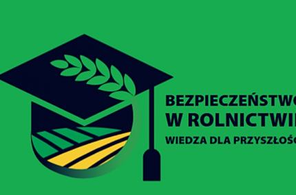 „Bezpieczeństwo w Rolnictwie – Wiedza dla Przyszłości”.